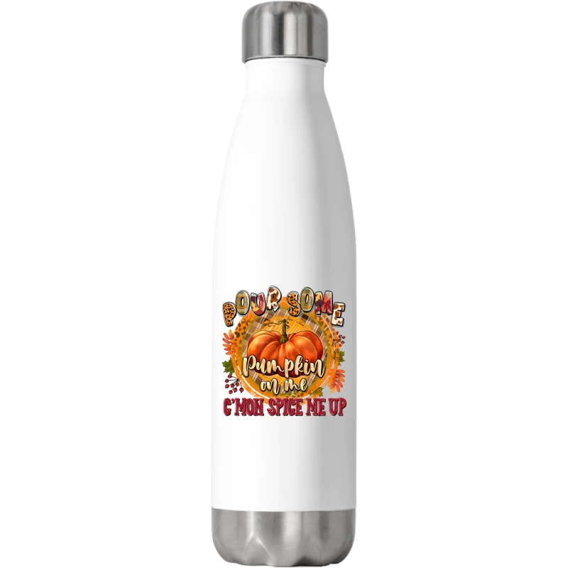 Pour Some Pumpkin On Me C'Mon Spice Me Up Stainless Steel Water Bottle