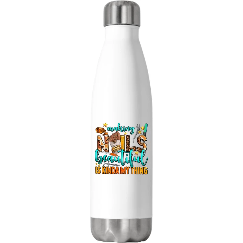 Making Nails Beautiful Is Kinda My Thing Stainless Steel Water Bottle