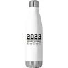2023 Same As 2022. Just More Boring! Stainless Steel Water Bottle