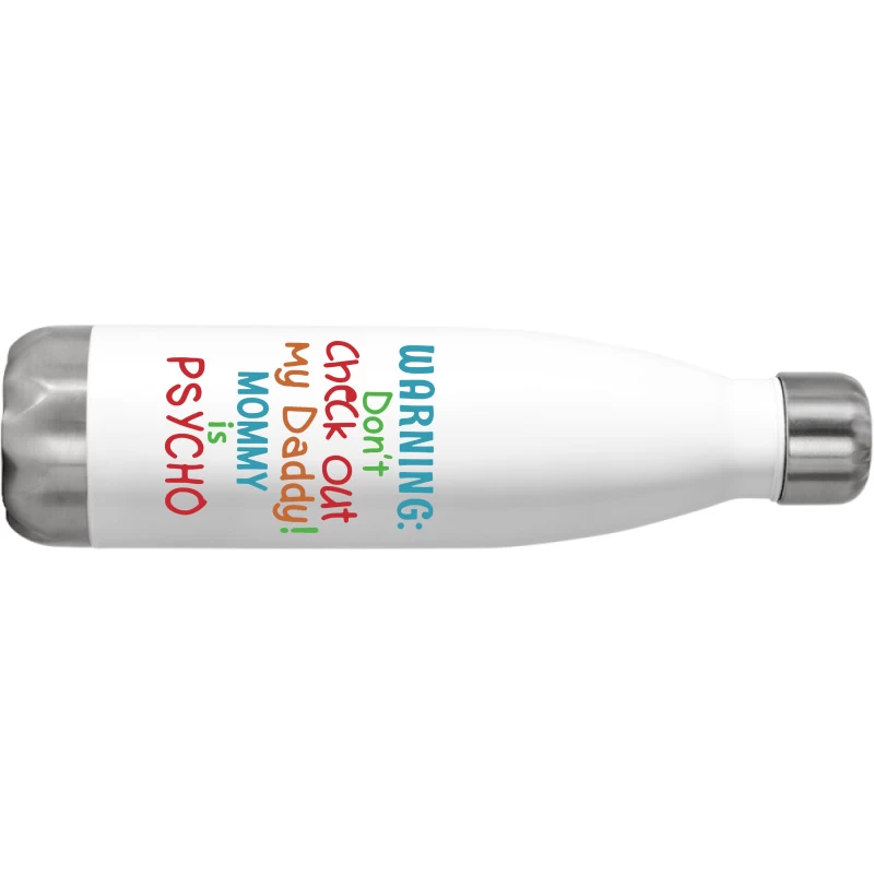 Warning Don't Check Out My Daddy Mommy Is Psycho Stainless Steel Water Bottle - Image 2